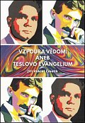 Vzpoura vědomí aneb Teslovo evangelium