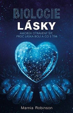 Biologie lásky - Amorův otrávený šíp, proč láska bolí a co s tím