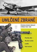 Umlčené zbraně československá zbrojní výroba 1918-1939