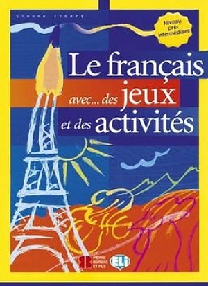 Le francais aves...des jeux et des activités: Niveau pré-intermediaire