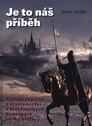 Je to náš příběh - Teologický esej o vlastenectví a křesťanských hodnotách české kultury, 2.  vydání