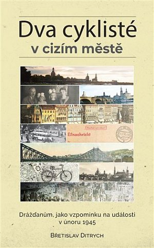 Dva cyklisté v cizím městě - Drážďanům, jako vzpomínku na události v únoru 1945