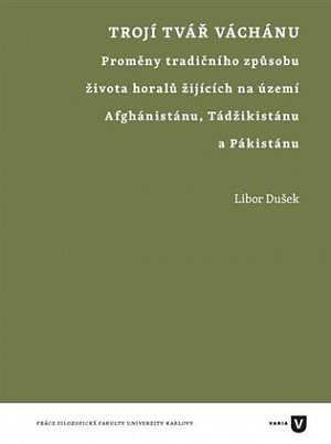 Trojí tvář Váchánu - Proměny tradičního způsobu života horalů žijících na území Afghánistánu, Tádžikistánu a Pákistánu