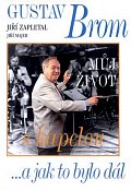 Gustav Brom - Můj život s kapelou ...a jak to bylo dál