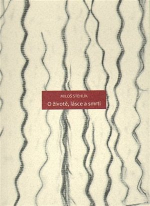 O životě, lásce a smrti