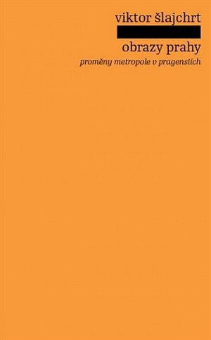 Obrazy Prahy - proměny metropole v pragensiích