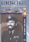 Generál Fajtl slovem historika, rodiny a objektive
