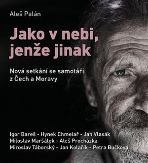 Jako v nebi, jenže jinak - Nová setkání se samotáři z Čech a Moravy - CDmp3