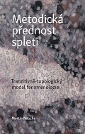 Metodická přednost spleti - Tranzitivně-topologický model fenomenologie