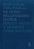Ve stínu hellénského slunce. Obrazy antiky v moderní české kultuře
