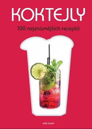 Koktejly - 100 nejznámějších receptů