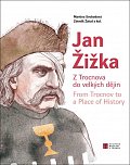 Jan Žižka z Trocnova do velkých dějin / From Trocnov to a Place of History