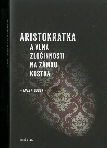 Náhled Aristokratka a vlna zločinnosti na zámku Kostka