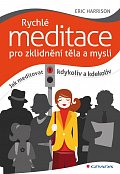 Rychlé meditace pro zklidnění těla a mysli - Jak meditovat kdykoliv a kdekoliv