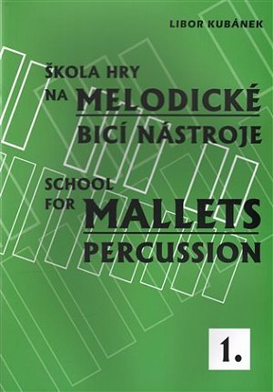 Škola hry na melodické bicí nástroje 1 / School for Mallets Percussion