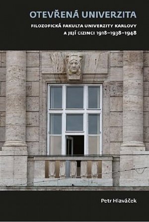 Otevřená univerzita - Filozofická fakulta Univerzity Karlovy a její cizinci 1918-1938-1948
