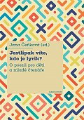 Jestlipak víte, kdo je lyrik? - O poezii pro děti a mladé čtenáře