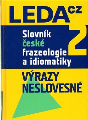 Slovník české frazeologie a idiomatiky 2 – Výrazy neslovesné