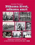 Někomu život, někomu smrt - Československý odboj a nacistická okupační moc 1942