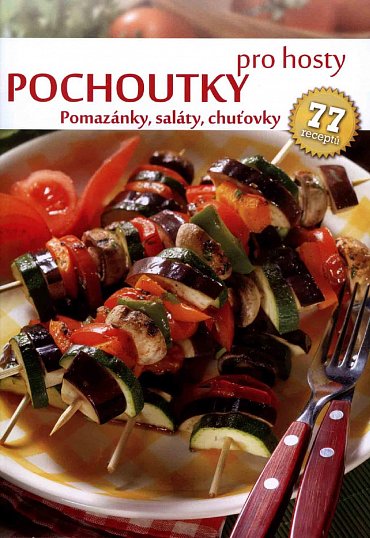 Náhled Pochoutky pro hosty - Pomazánky, saláty, chuťovky, 77 receptů