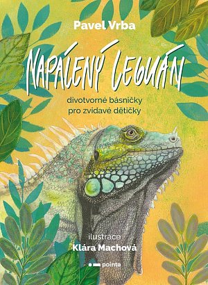 Napálený leguán - Divotvorné básničky pro zvídavé dětičky