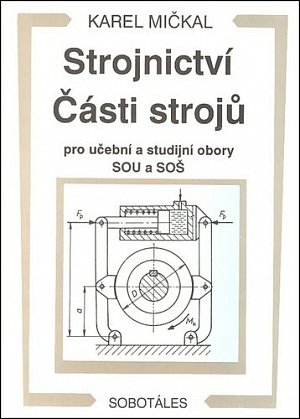 Strojnictví Části strojů - pro učební a studijní obory SOU a SOŠ