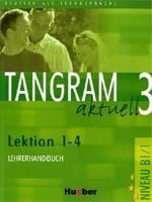 Tangram aktuell 3: Lektion 1-4: Lehrerhandbuch
