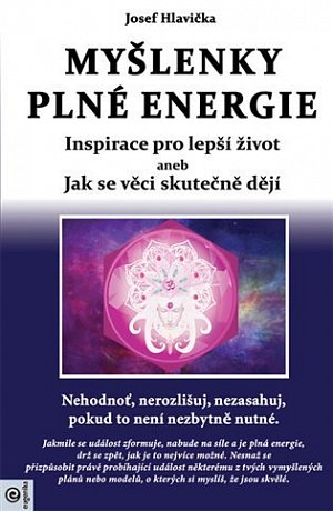 Myšlenky plné energie - Inspirace pro lepší život aneb Jak se věci skutečně dějí