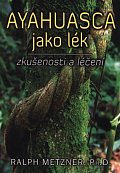Ayahuasca jako lék - zkušenosti a léčení