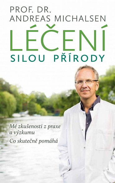 Náhled Léčení silou přírody - Mé zkušenosti z praxe a výzkumu, co skutečně pomáhá