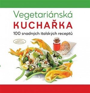 Vegetariánská kuchařka - 100 snadných italských receptů