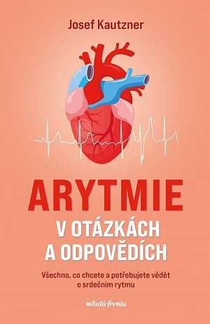 Arytmie v otázkách a odpovědích - Všechno, co chcete a potřebujete vědět o srdečním rytmu