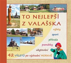 To nejlepší z Valašska - Výlety, sport, příroda, památky, ubytování, gastronomie