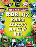Roblox 100% neoficiálny - Kniha zábavy na celý rok