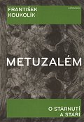 Metuzalém - O stárnutí a stáří