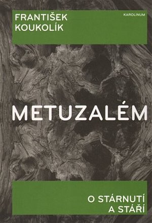 Metuzalém - O stárnutí a stáří