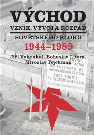 Východ - Vznik, vývoj a rozpad sovětského bloku 1944-1989