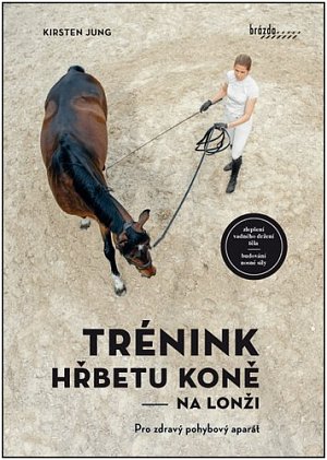 Trénink hřbetu koně na lonži - Pro zdravý pohybový aparát