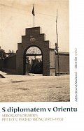 S diplomatem v Orientu - Miroslav Schubert: Pět let u Pávího trůnu (1927-1932)