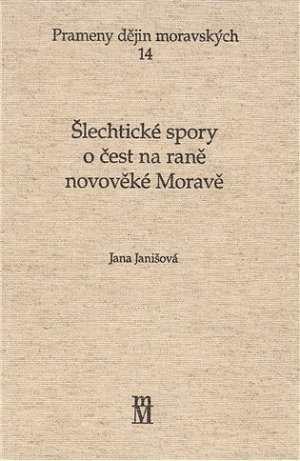 Šlechtické spory o čest na rané novověké Moravě
