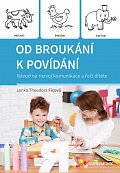 Od broukání k povídání - Návod na rozvoj komunikace a řeči dítěte