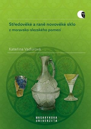 Středověké a raně novověké sklo z moravsko-slezského pomezí