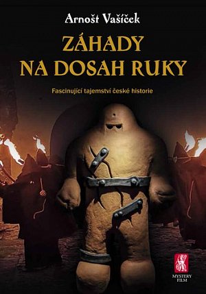 Záhady na dosah ruky - Fascinující tajemství české historie