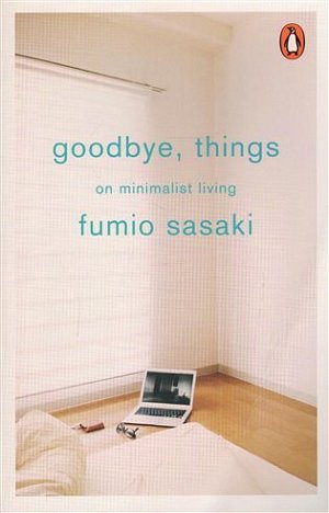 Goodbye, Things : On Minimalist Living
