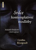 Srdce kontemplativní modlitby - Neduální křesťanství v teorii a praxi