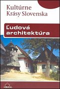 Ludová architektúra - Kultúrné Krásy Slovenska