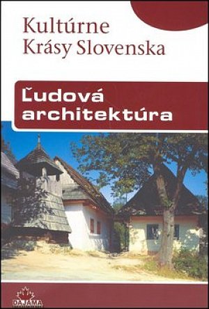 Ludová architektúra - Kultúrné Krásy Slovenska