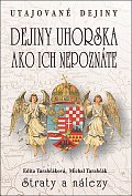 Dejiny Uhorska ako ich nepoznáte Straty a nálezy