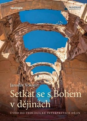 Setkat se s Bohem v dějinách - Úvod do telologické interpretace dějin