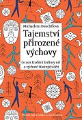 Tajemství přirozené výchovy - Co nás tradiční kultury učí o výchově šťastných dětí